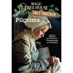 Pilgrims: A Nonfiction Companion to Magic Tree House #27: Thanksgiving on Thursd